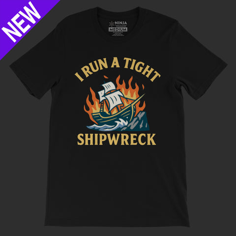 I Run A Tight Shipwreck Tee
