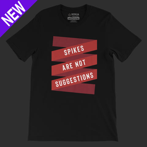Spikes Are Not Suggestions Tee (UPDATED)