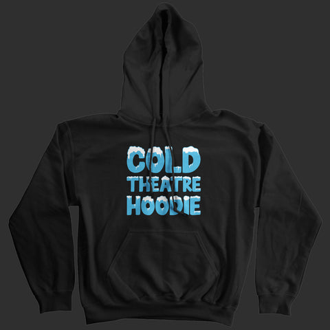 Cold Theatre Hoodie