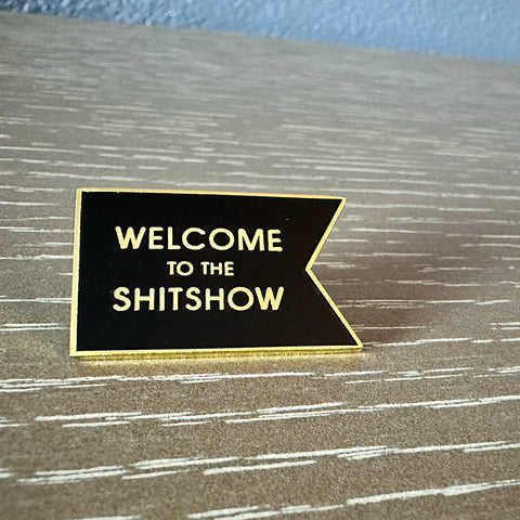 Welcome to the Shitshow Enamel Pin