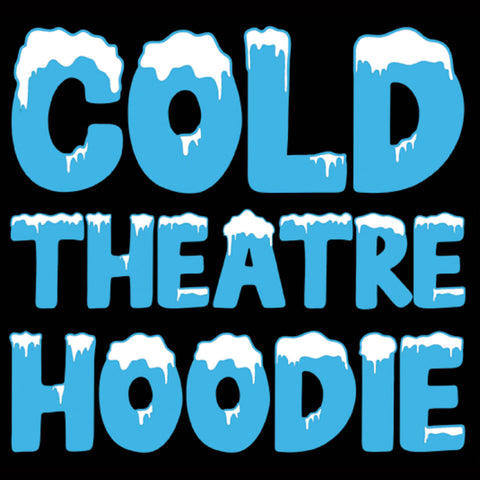 Cold Theatre Hoodie